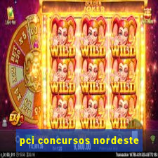 pci concursos nordeste